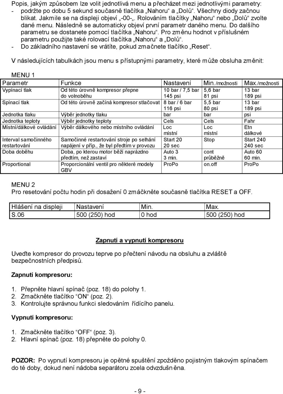 Do dalšího parametru se dostanete pomocí tlačítka Nahoru. Pro změnu hodnot v příslušném parametru použijte také rolovací tlačítka Nahoru a Dolů.