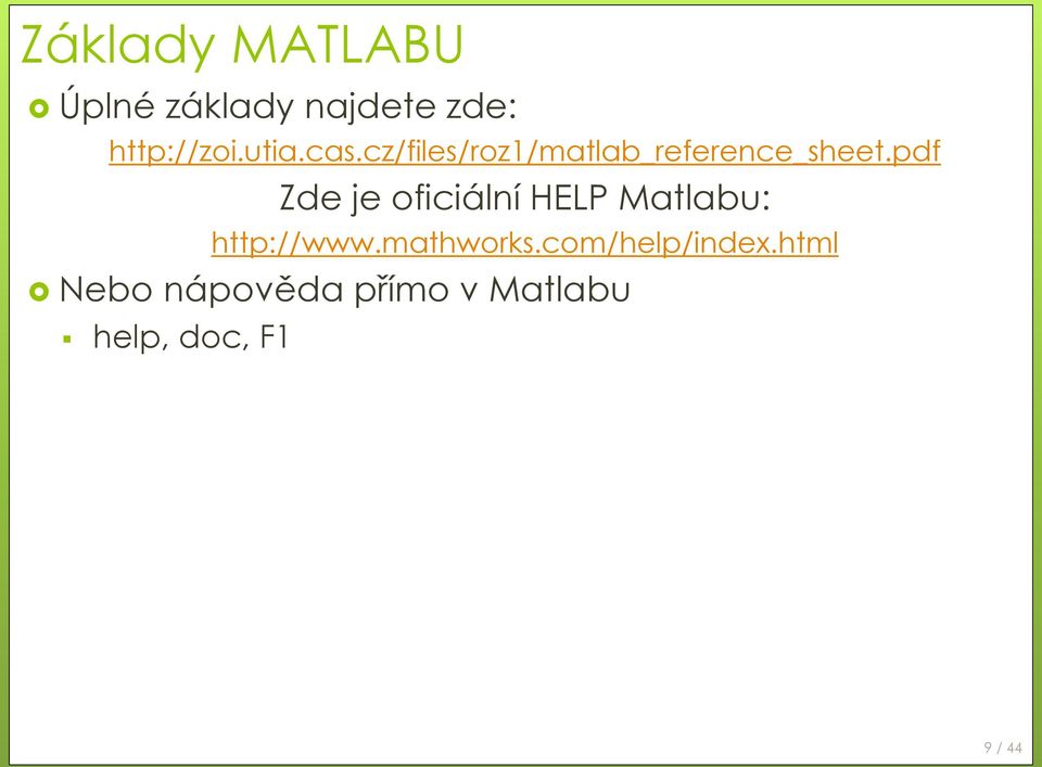 pdf Zde je oficiální HELP Matlabu: http://www.mathworks.