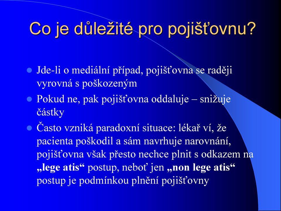 pojišťovna oddaluje snižuje částky Často vzniká paradoxní situace: lékař ví, že pacienta