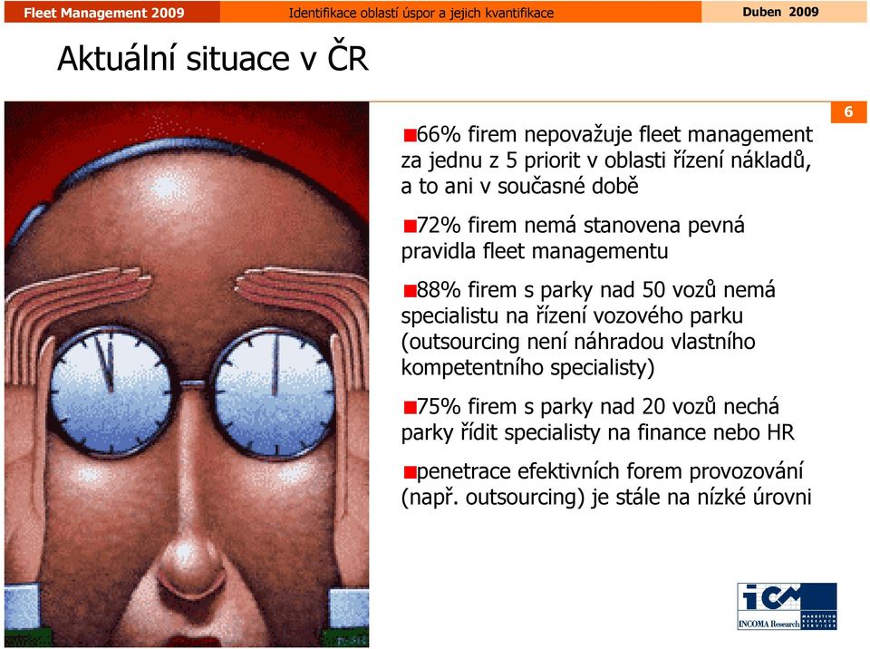 řízení vozového parku (outsourcing není náhradou vlastního kompetentního specialisty) 75% firem s parky nad 20 vozů nechá