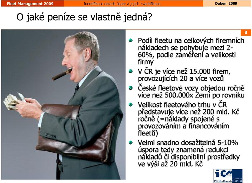 000 firem, provozujících 20 a více vozů České fleetové vozy objedou ročně více než 500.