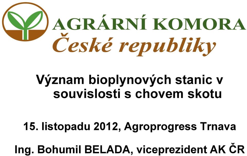 listopadu 2012, Agroprogress