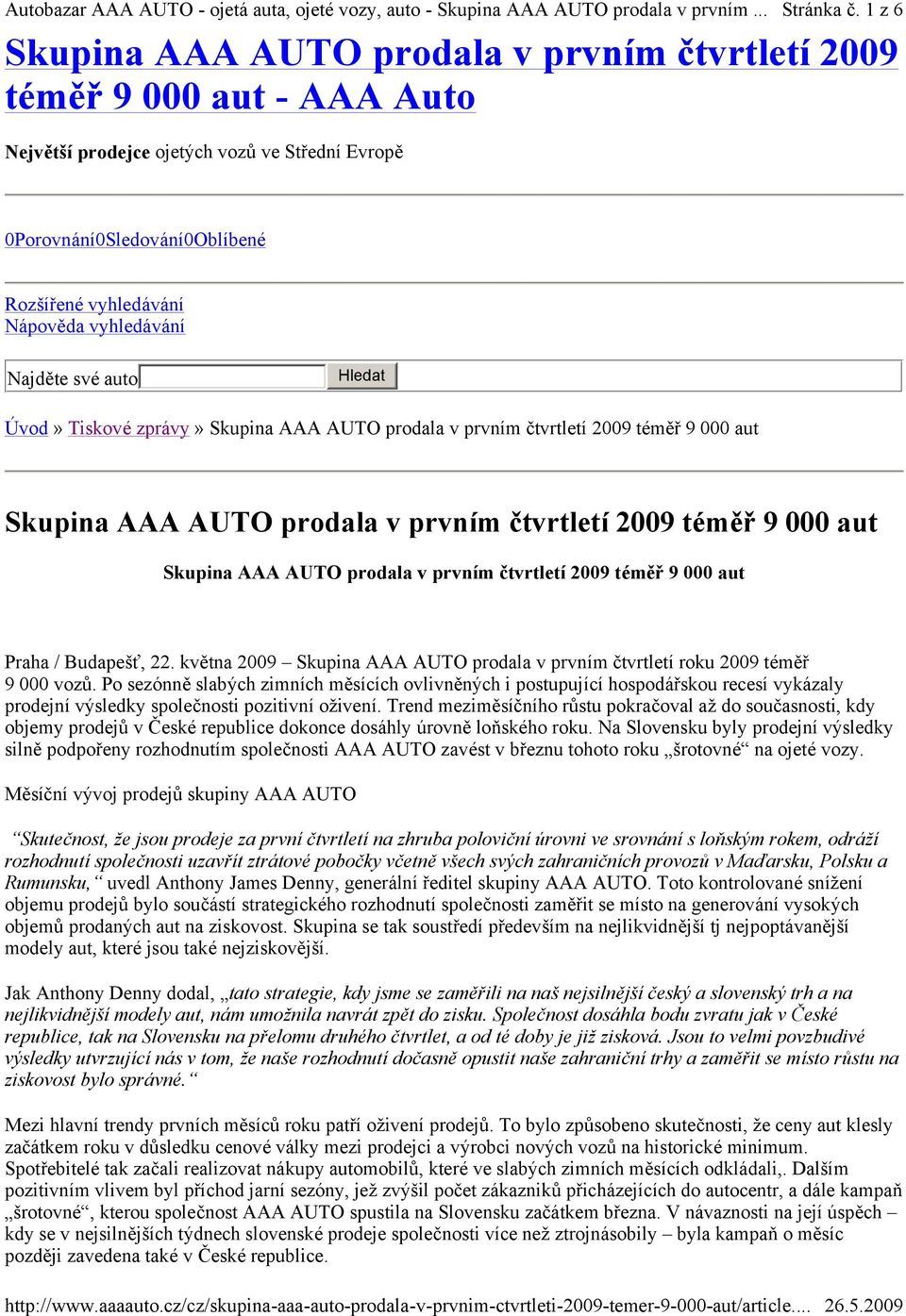 AAA AUTO prodala v prvním čtvrtletí 2009 téměř 9 000 aut Skupina AAA AUTO prodala v prvním čtvrtletí 2009 téměř 9 000 aut Praha / Budapešť, 22.