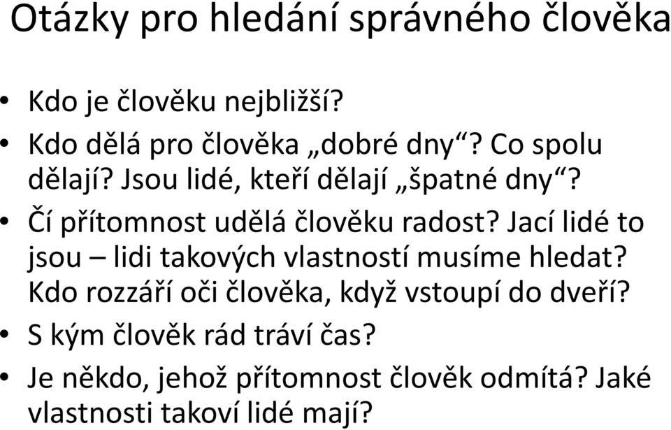 Jací lidé to jsou lidi takových vlastností musíme hledat?