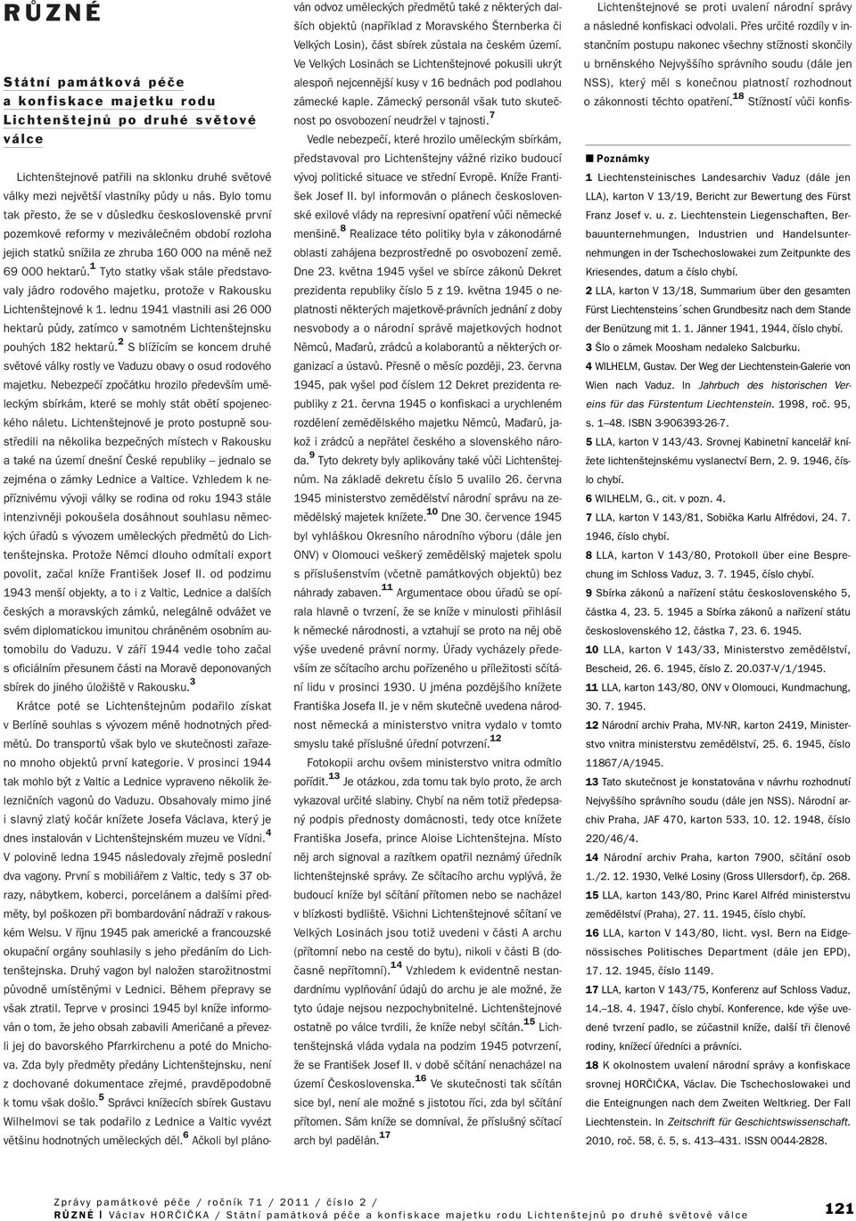 1 Tyto statky v ak stále pfiedstavovaly jádro rodového majetku, protoïe v Rakousku Lichten tejnové k 1.