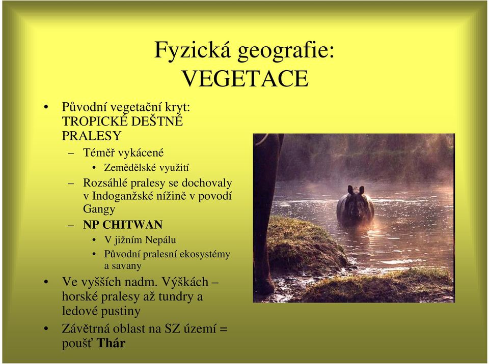 Nepálu Původní pralesní ekosystémy a savany Ve vyšších nadm.