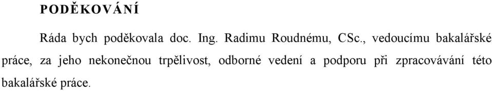 , vedoucímu bakalářské práce, za jeho