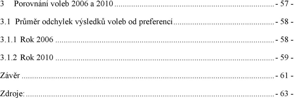 preferencí...- 58-3.1.1 Rok 2006...- 58-3.1.2 Rok 2010.