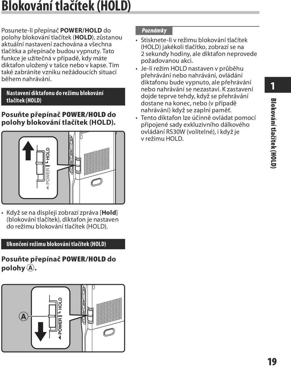 Nastavení diktafonu do režimu blokování tlačítek (HOLD) Posuňte přepínač POWER/HOLD do polohy blokování tlačítek (HOLD).