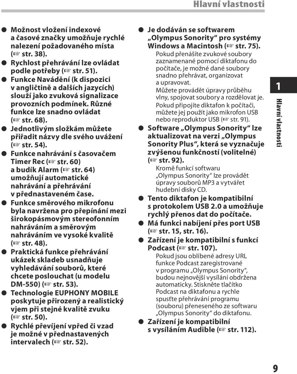 s Jednotlivým složkám můžete přiřadit názvy dle svého uvážení ( str. 54). s Funkce nahrávání s časovačem Timer Rec ( str. 60) a budík Alarm ( str.