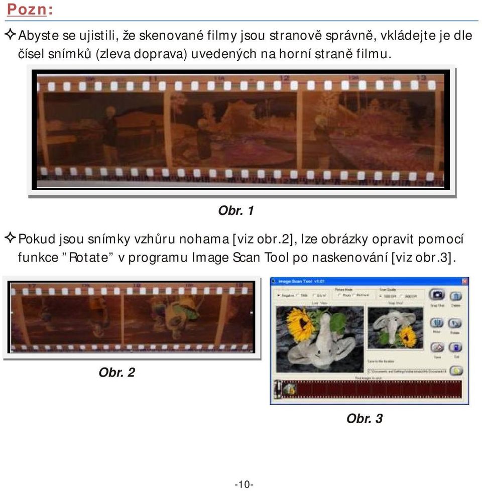 1 Pokud jsou snímky vzhůru nohama [viz obr.