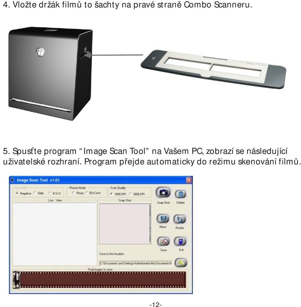 Spusťte program Image Scan Tool na Vašem PC, zobrazí