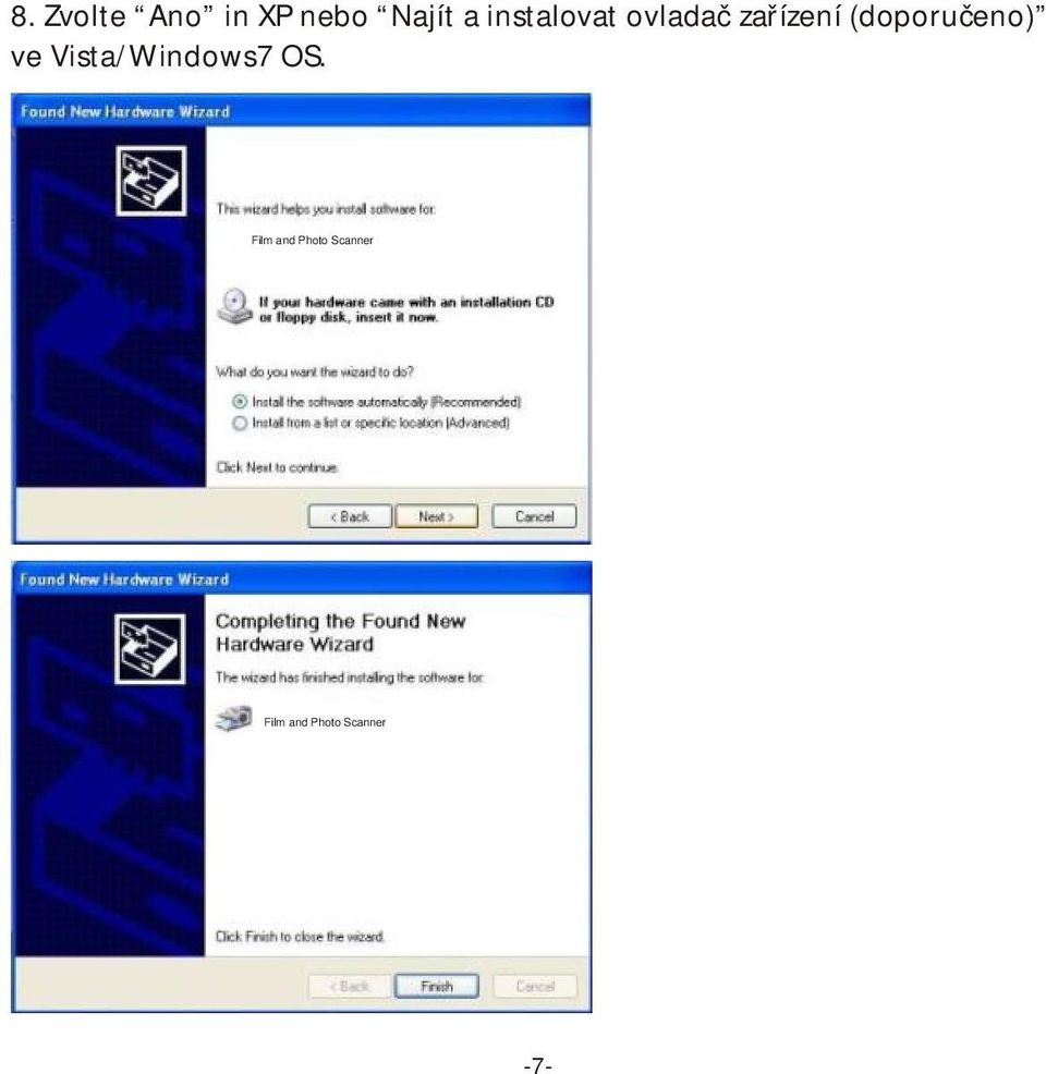 (doporučeno) ve Vista/Windows7 OS.