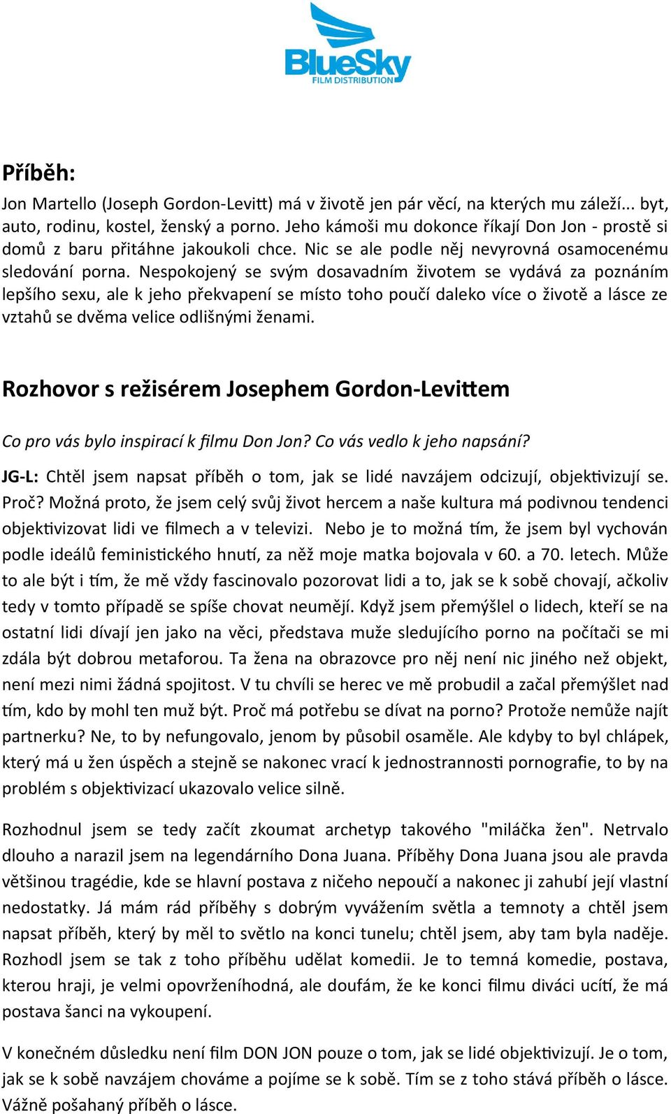 Nespokojený se svým dosavadním životem se vydává za poznáním lepšího sexu, ale k jeho překvapení se místo toho poučí daleko více o životě a lásce ze vztahů se dvěma velice odlišnými ženami.