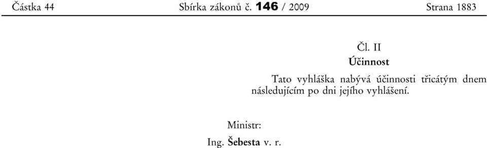 II Ucinnost Tato vyhlaska nabyva ucinnosti