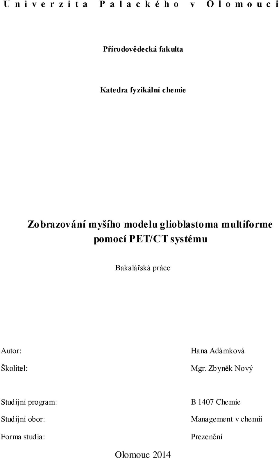 PET/CT systému Bakalářská práce Autor: Školitel: Hana Adámková Mgr.