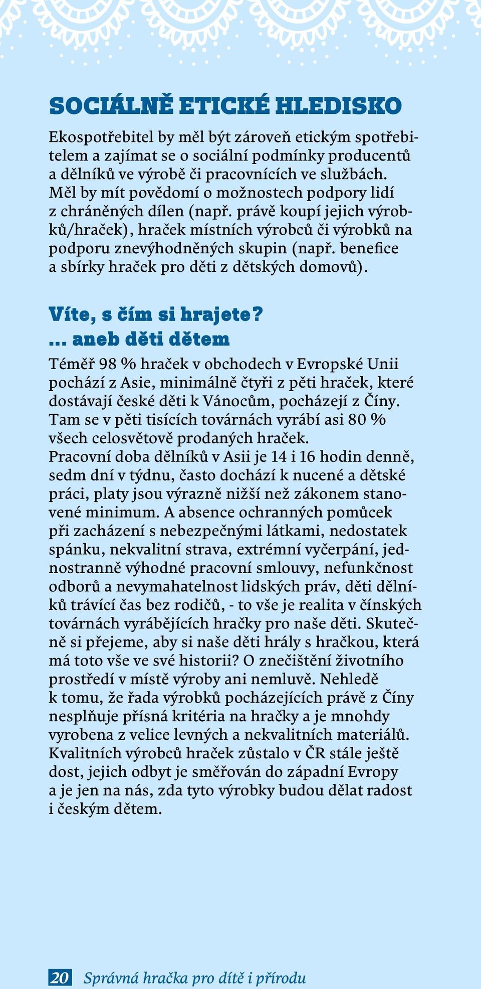 benefice a sbírky hraček pro děti z dětských domovů). Víte, s čím si hrajete?