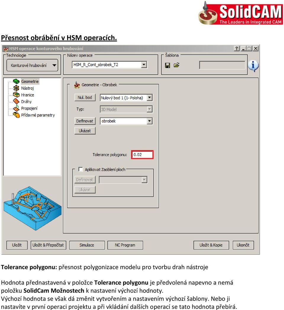 položce Tolerance polygonu je předvolená napevno a nemá položku SolidCam Možnostech k nastavení výchozí