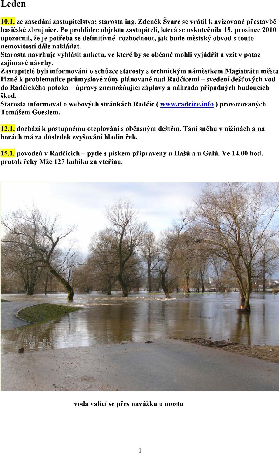 Starosta navrhuje vyhlásit anketu, ve které by se občané mohli vyjádřit a vzít v potaz zajímavé návrhy.