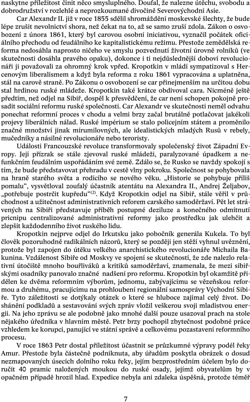 Zákon o osvobození z února 1861, který byl carovou osobní iniciativou, vyznačil počátek oficiálního přechodu od feudálního ke kapitalistickému režimu.