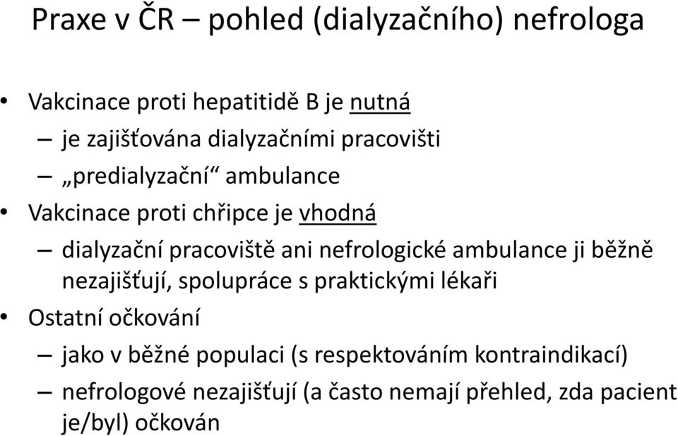 nefrologické ambulance ji běžně nezajišťují, spolupráce s praktickými lékaři Ostatní očkování jako v běžné