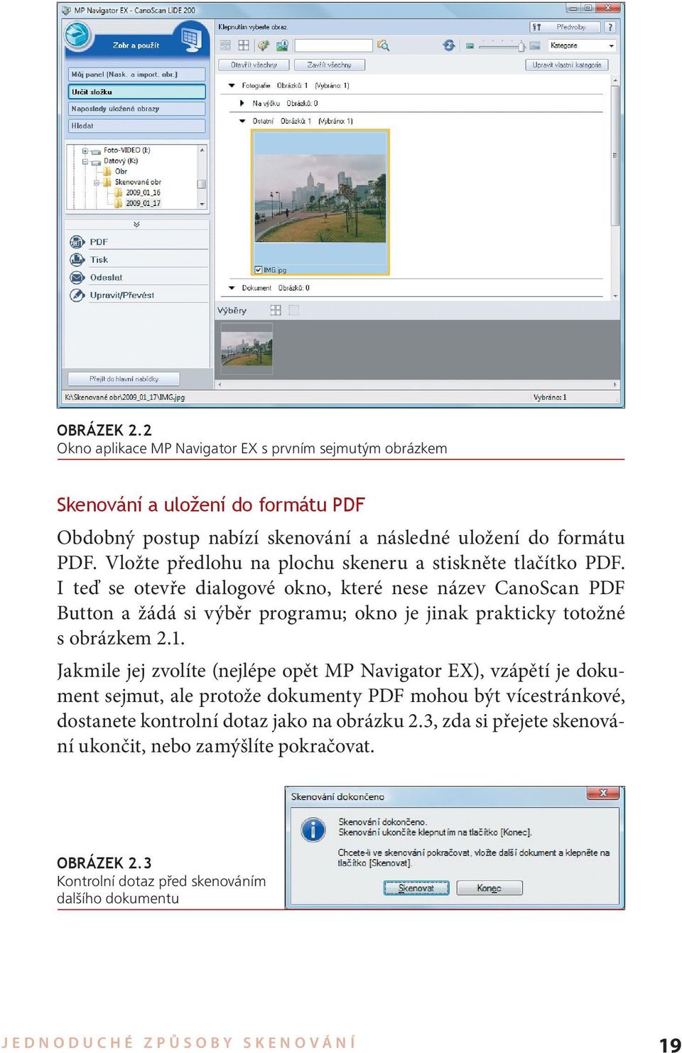 I teď se otevře dialogové okno, které nese název CanoScan PDF Button a žádá si výběr programu; okno je jinak prakticky totožné s obrázkem 2.1.