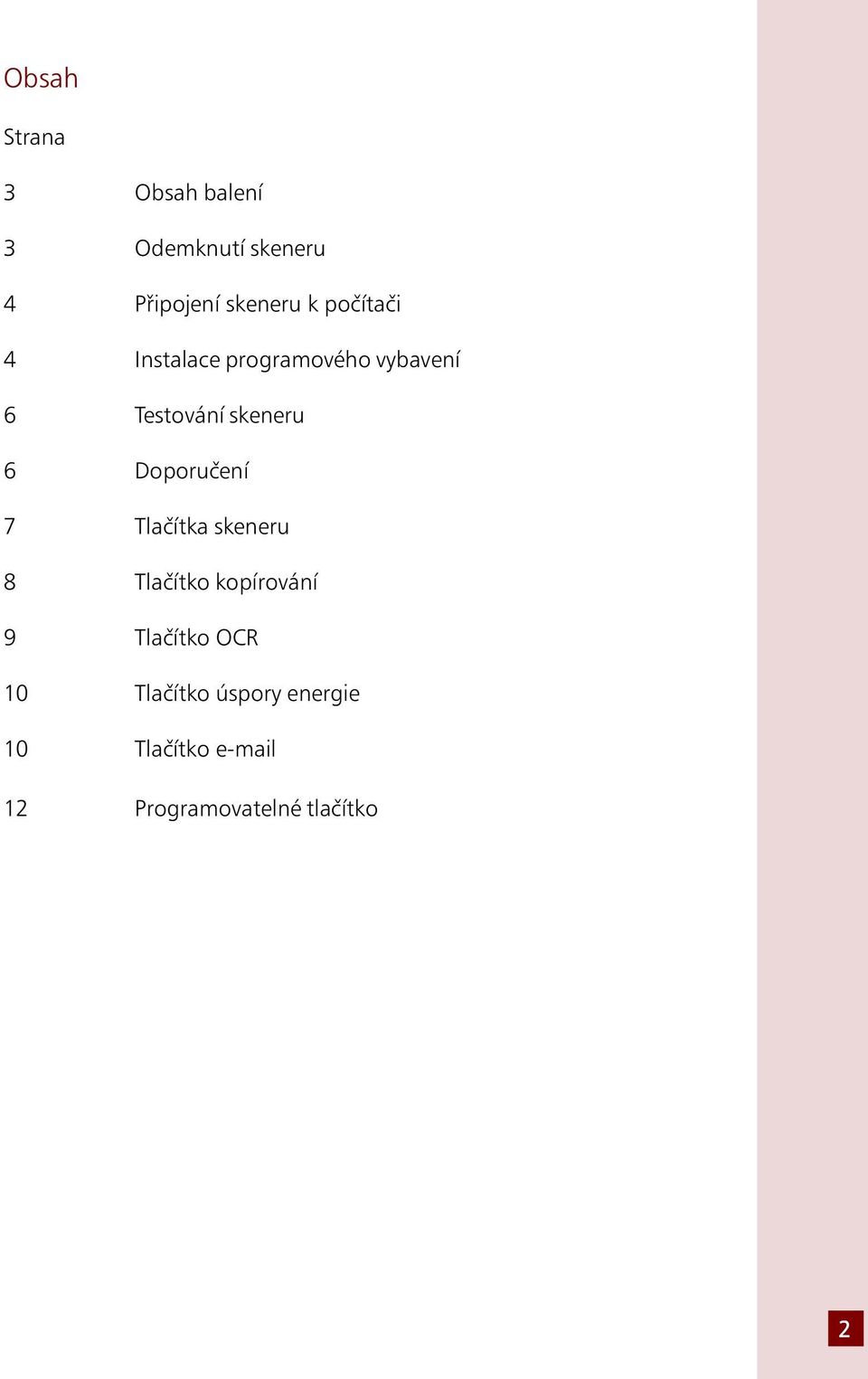 skeneru 6 Doporučení 7 8 Tlačítko kopírování 9 Tlačítko OCR 10