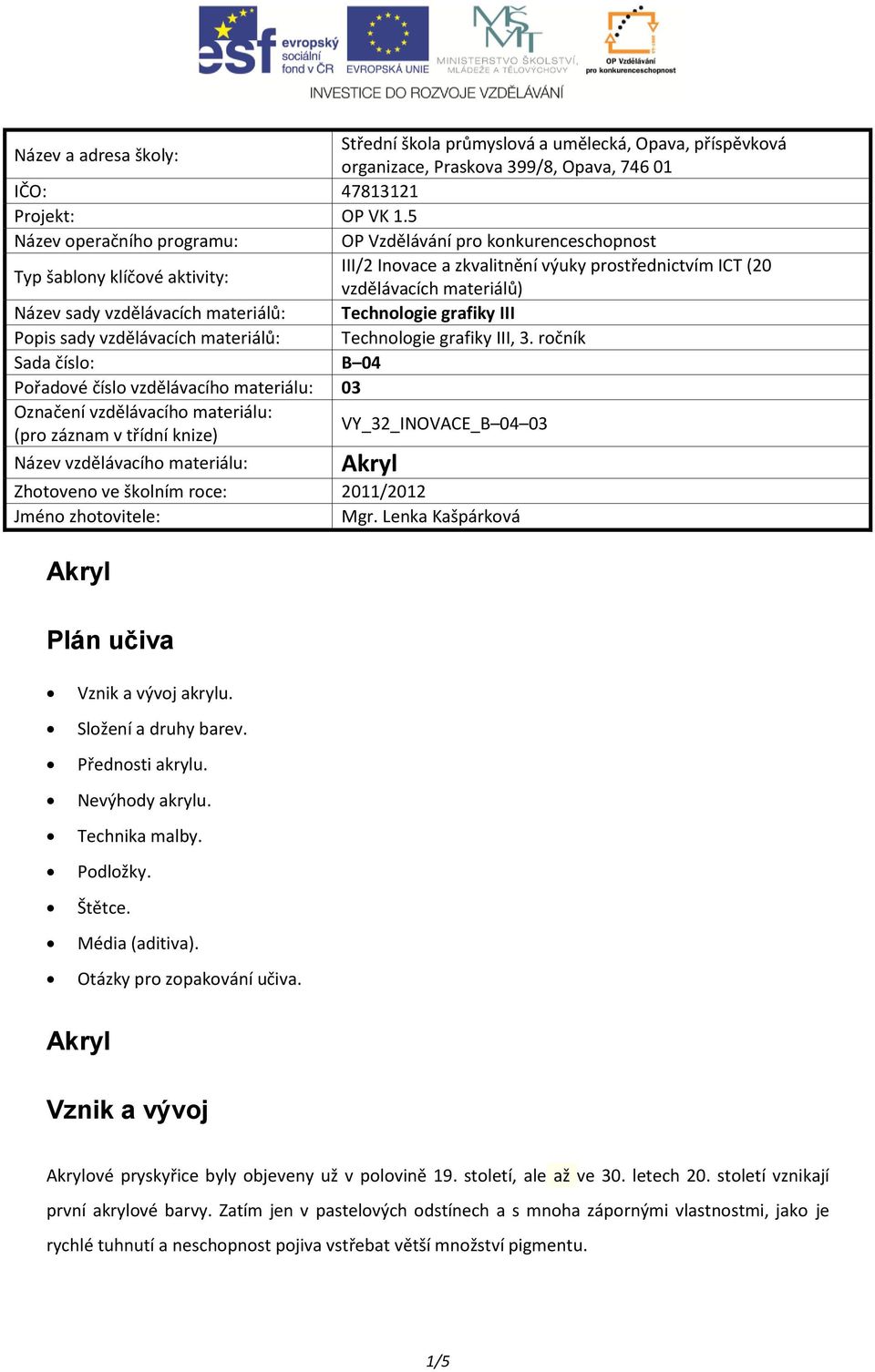 vzdělávacích materiálů: Technologie grafiky III Popis sady vzdělávacích materiálů: Technologie grafiky III, 3.