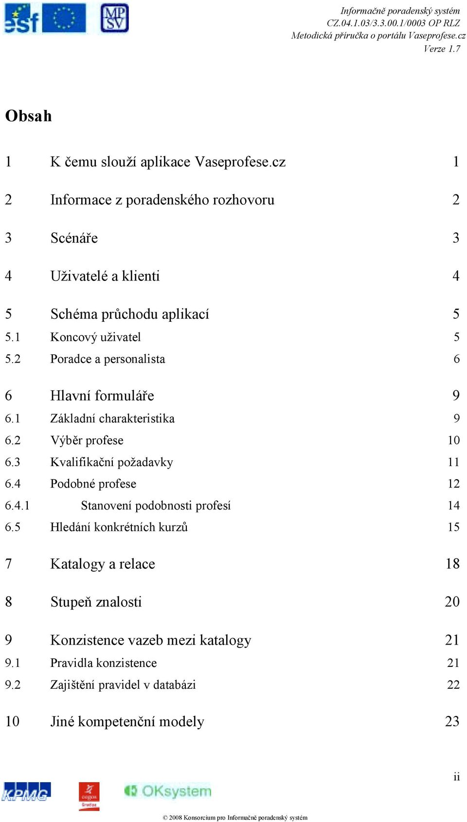 4 Podobné profese 12 6.4.1 Stanovení podobnosti profesí 14 6.