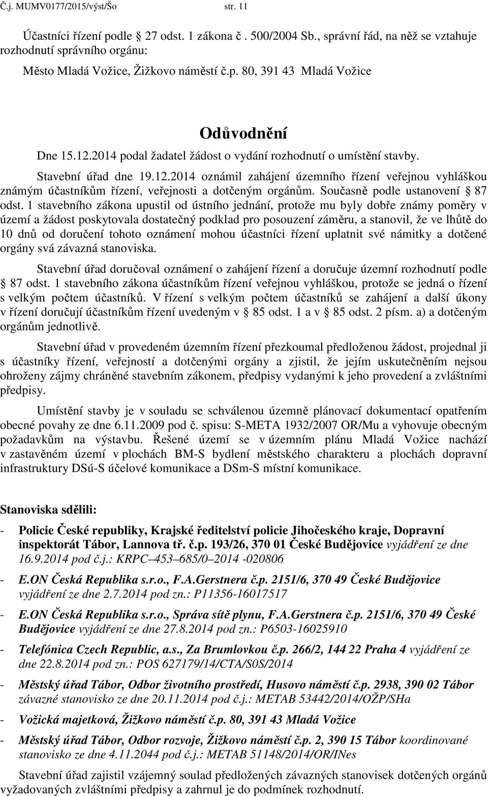 Současně podle ustanovení 87 odst.