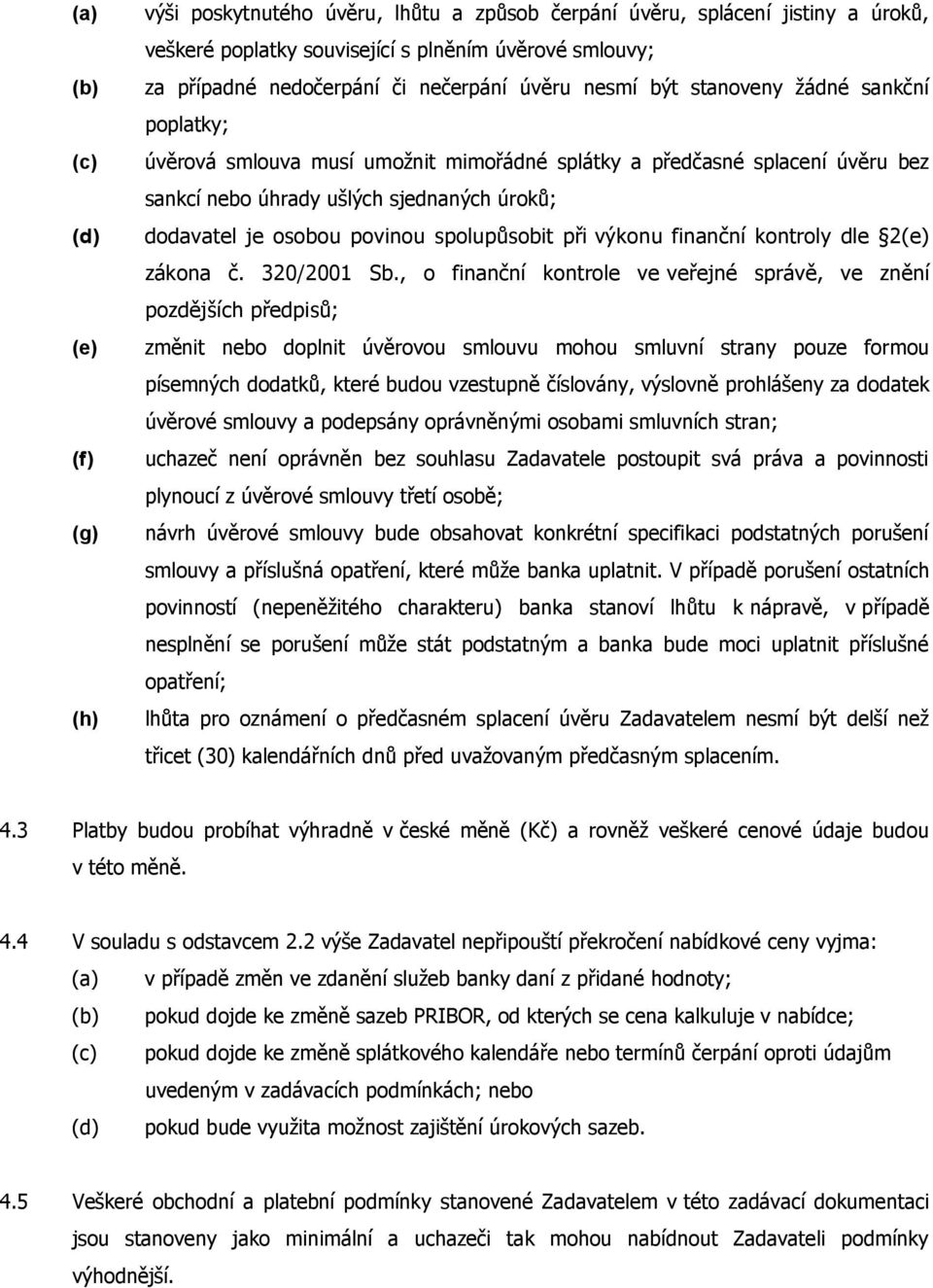 osobou povinou spolupůsobit při výkonu finanční kontroly dle 2(e) zákona č. 320/2001 Sb.