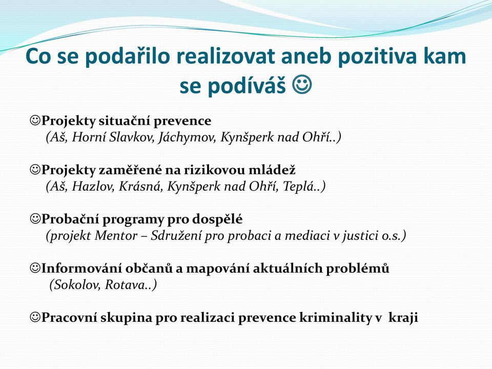 .) Projekty zaměřené na rizikovou mládež (Aš, Hazlov, Krásná, Kynšperk nad Ohří, Teplá.