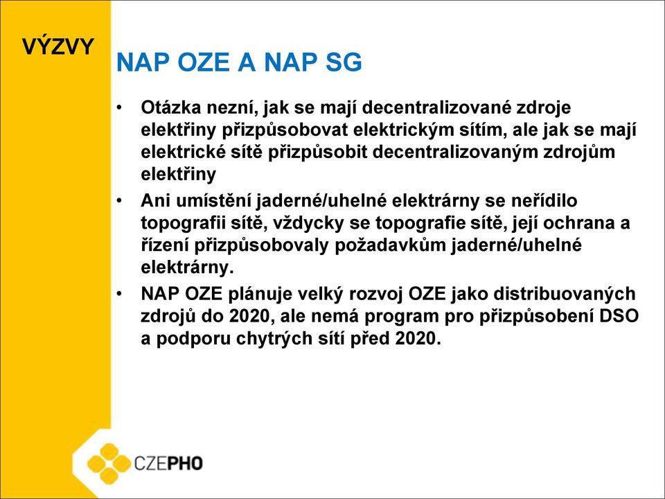 topografii sítě, vždycky se topografie sítě, její ochrana a řízení přizpůsobovaly požadavkům jaderné/uhelné elektrárny.