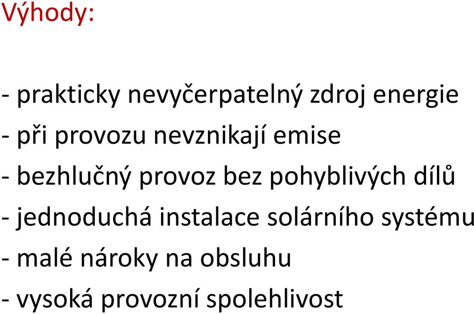 pohyblivých dílů - jednoduchá instalace solárního