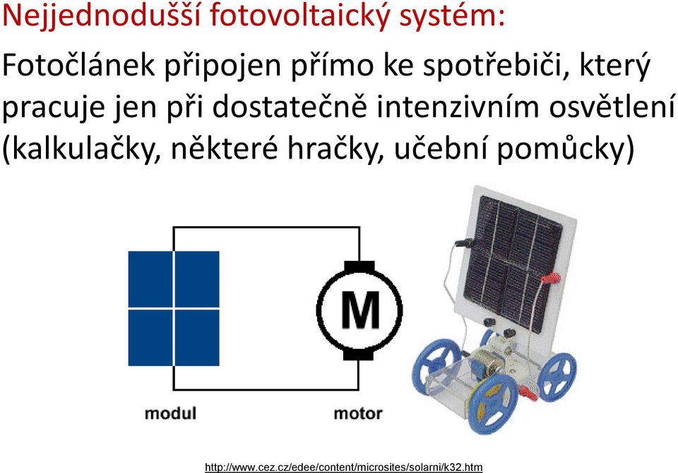 intenzivním osvětlení (kalkulačky, některé hračky, učební