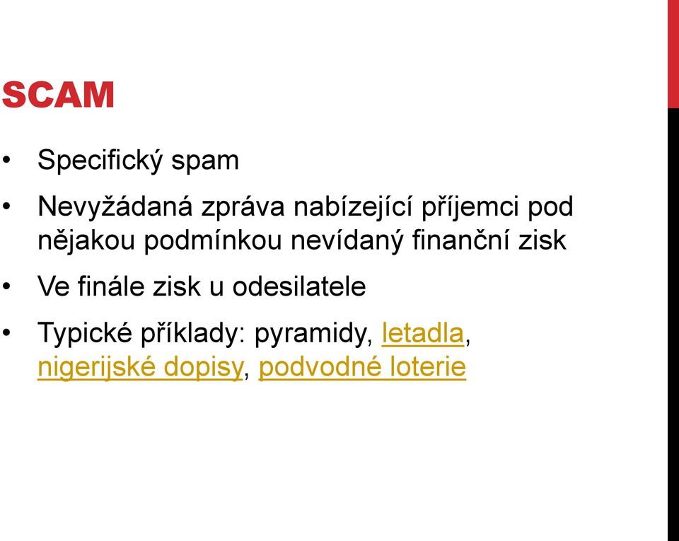 zisk Ve finále zisk u odesilatele Typické příklady: