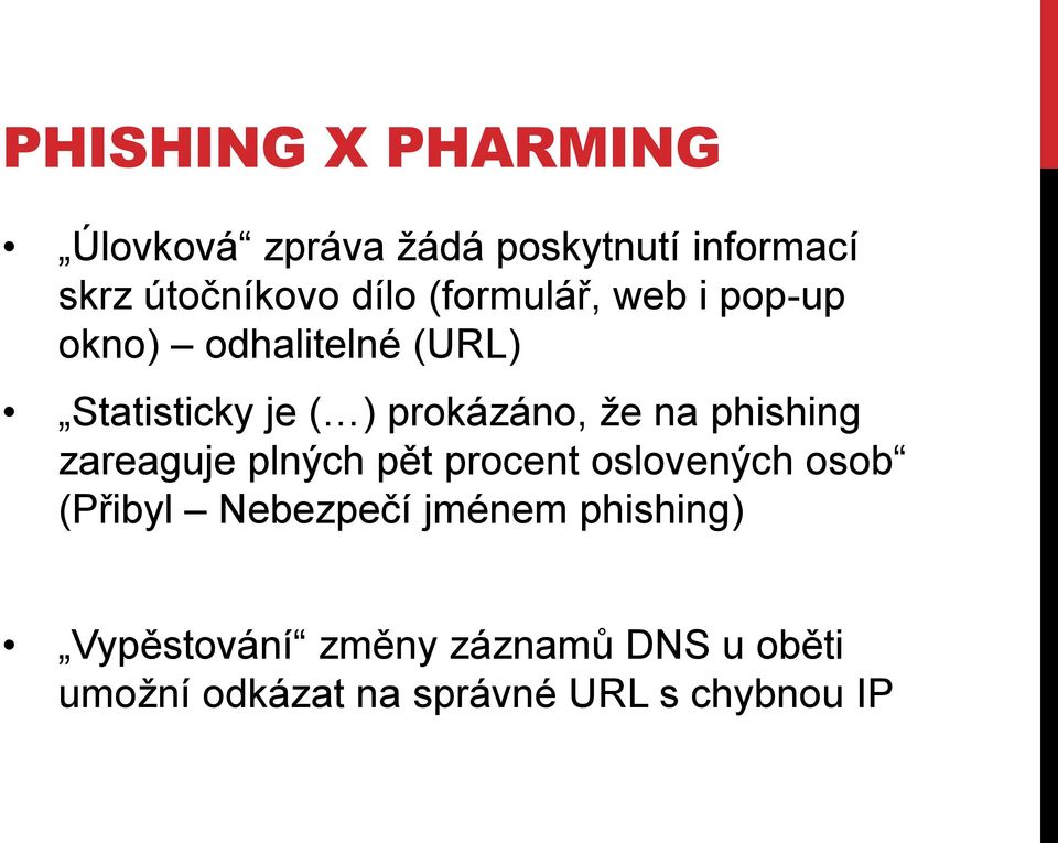 phishing zareaguje plných pět procent oslovených osob (Přibyl Nebezpečí jménem