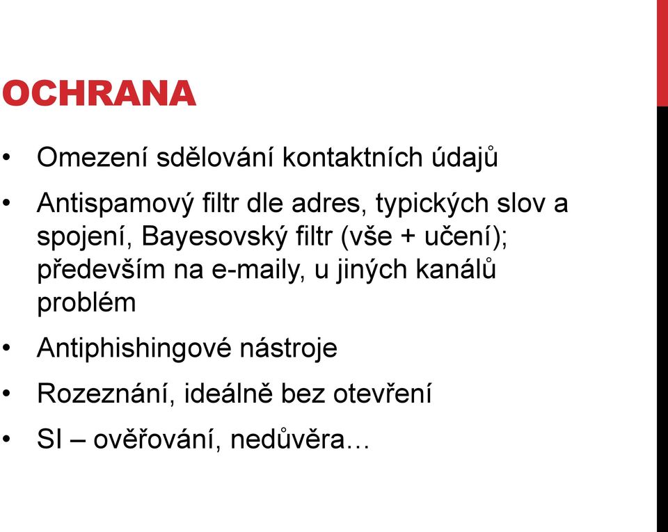 učení); především na e-maily, u jiných kanálů problém