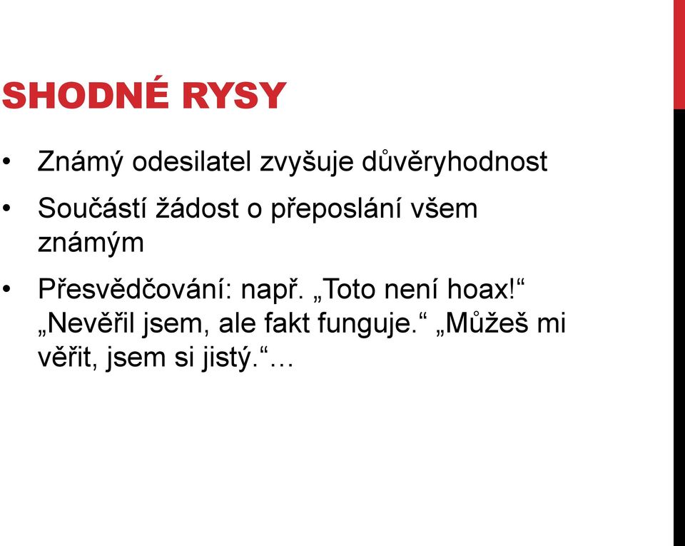 známým Přesvědčování: např. Toto není hoax!