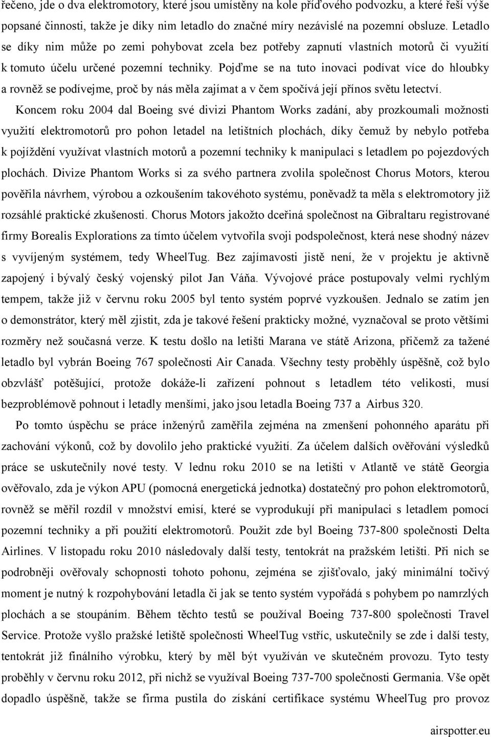 Pojďme se na tuto inovaci podívat více do hloubky a rovněž se podívejme, proč by nás měla zajímat a v čem spočívá její přínos světu letectví.