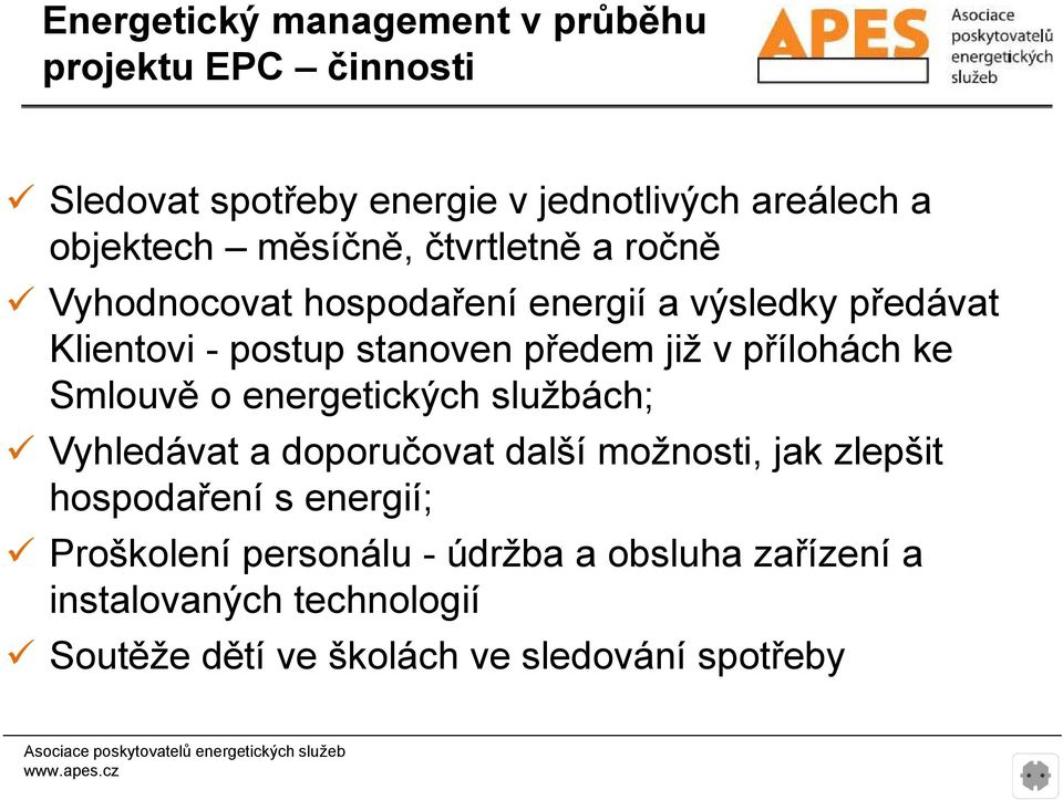 přílohách ke Smlouvě o energetických službách; Vyhledávat a doporučovat další možnosti, jak zlepšit hospodaření ř s