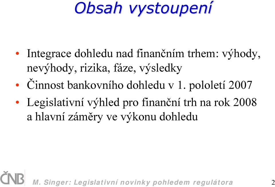 pololetí 2007 Legislativní výhled pro finanční trh na rok 2008 a