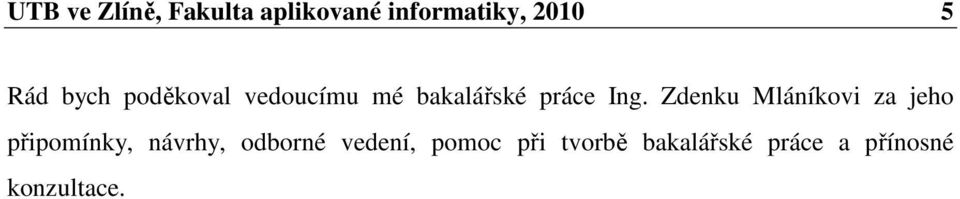 Zdenku Mláníkovi za jeho připomínky, návrhy, odborné