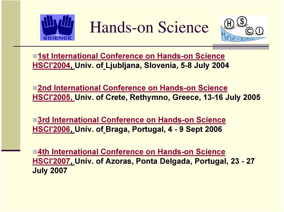 of Crete, Rethymno, Greece, 13-16 July 2005 3rd International Conference on Hands-on Science HSCI'2006, Univ.