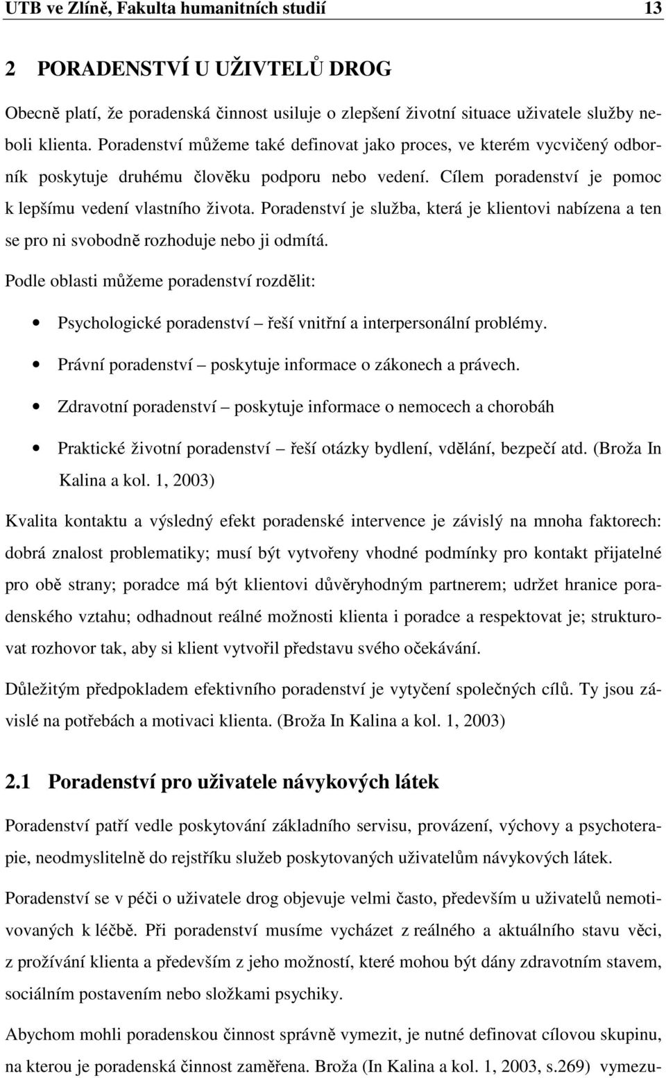 Informovanost studentů středních škol o činnosti kontaktních center pro  drogově závislé. Radka Valkovičová - PDF Free Download