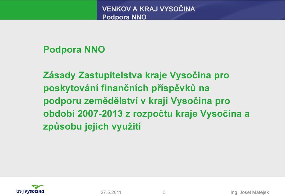 podporu zemědělství v kraji Vysočina pro období