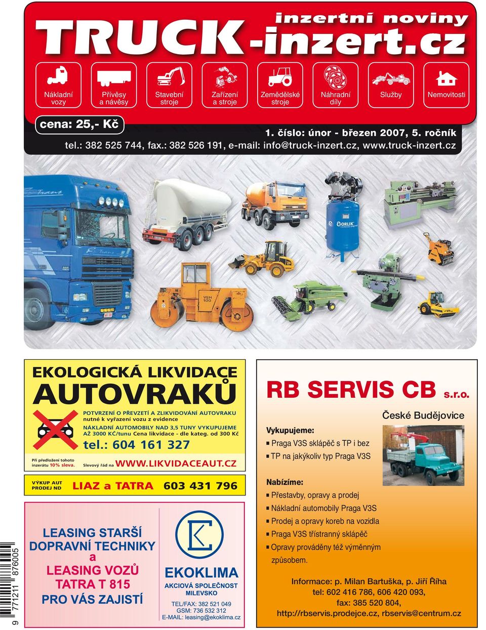 únor - březen 2007, 5. ročník tel.: 382 525 744, fax.: 382 526 191, e-mail: info@truck-inzert.cz, www.truck-inzert.cz RB SERVIS CB s.r.o. Èeské Budìjovice Vykupujeme: Praga V3S