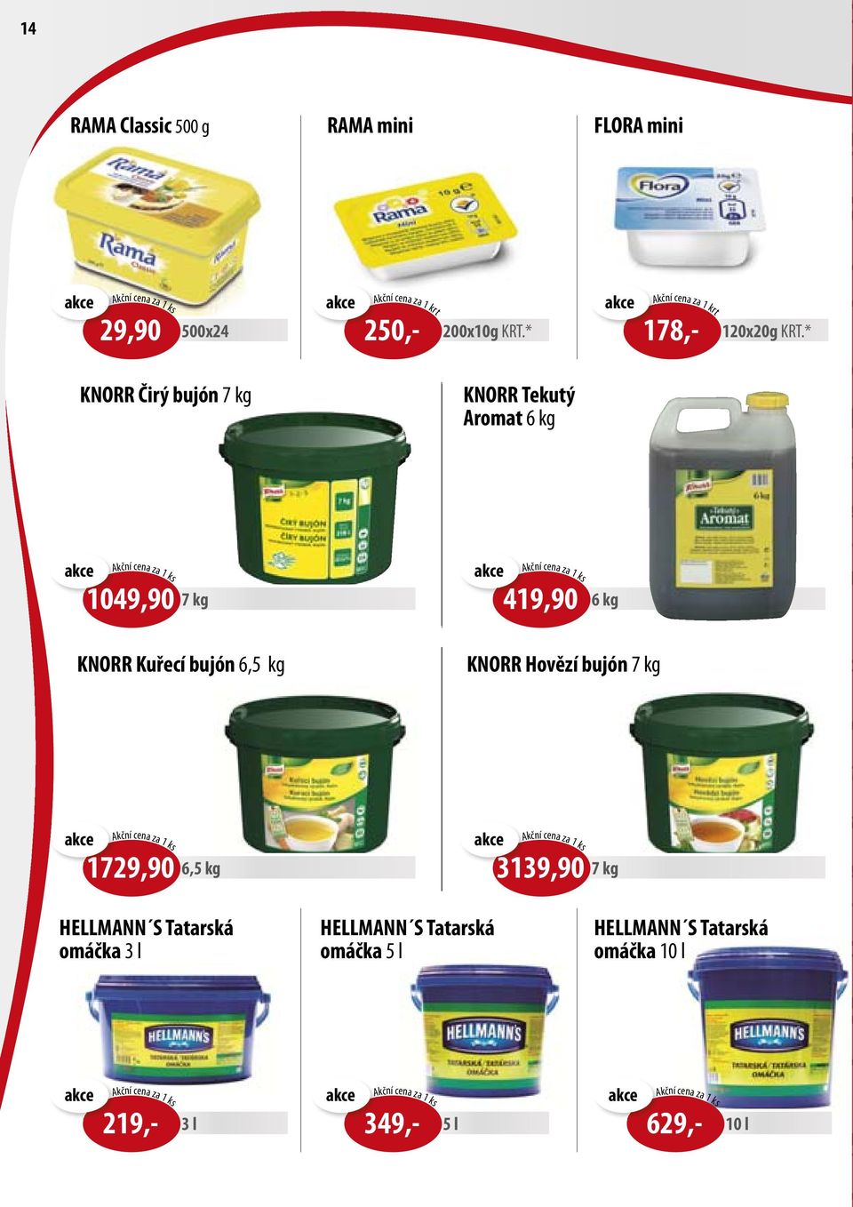 * KNORR Čirý bujón 7 kg KNORR Tekutý romat 6 kg kční cena za 1 ks 1049,90 7 kg KNORR Kuřecí bujón 6,5 kg kční cena za 1 ks 419,90 6 kg