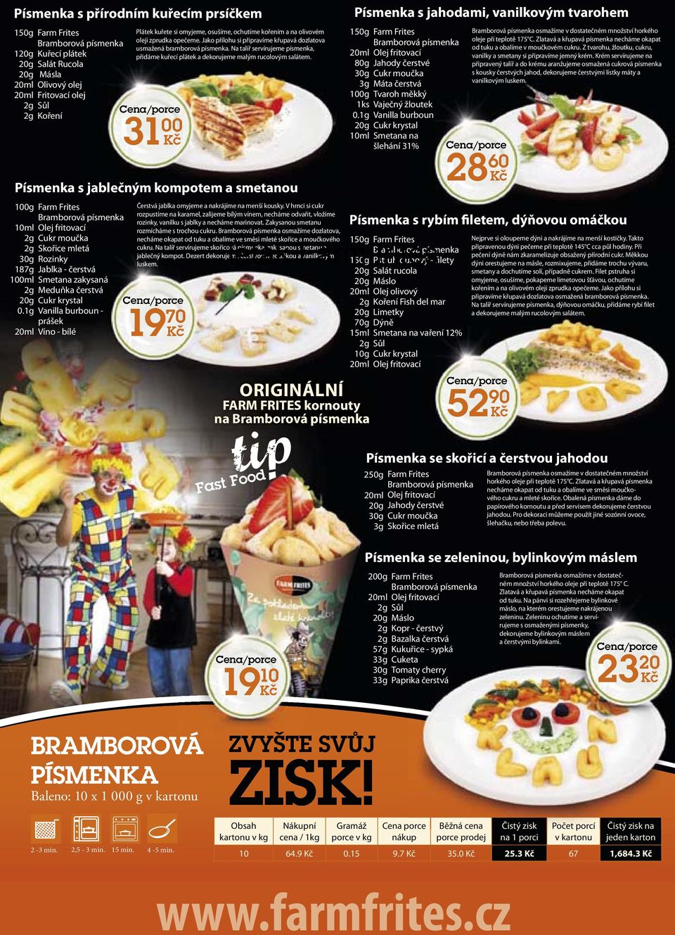 1g 20ml Farm Frites Bramborová písmenka Olej fritovací Cukr moučka Skořice mletá Rozinky Jablka - čerstvá Smetana zakysaná Meduňka čerstvá Cukr krystal Vanilla burboun - prášek Víno - bílé Plátek