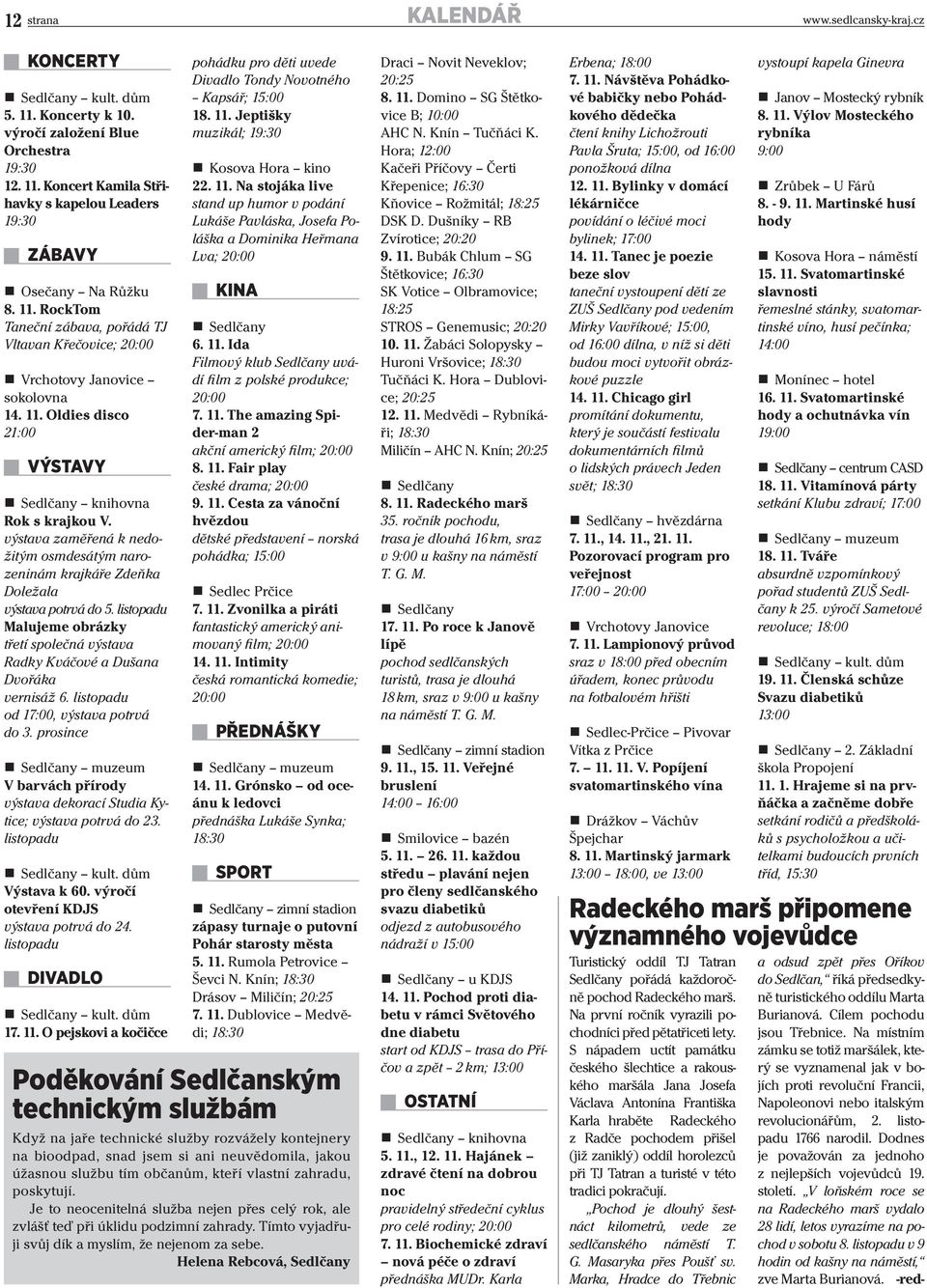 listopadu Malujeme obrázky třetí společná výstava Radky Kváčové a Dušana Dvořáka vernisáž 6. listopadu od 17:00, výstava potrvá do 3.